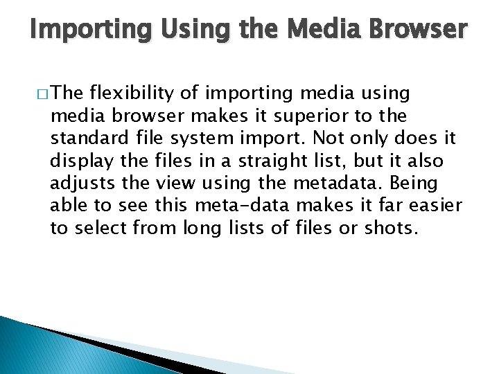 Importing Using the Media Browser � The flexibility of importing media using media browser