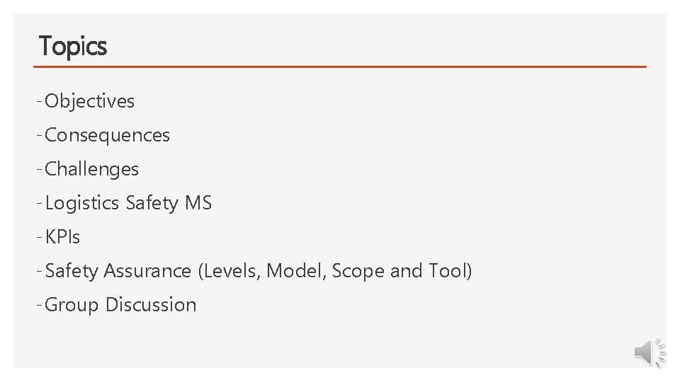 Topics - Objectives - Consequences - Challenges - Logistics Safety MS - KPIs -