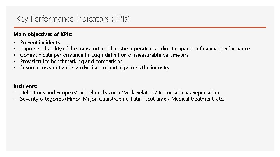 Key Performance Indicators (KPIs) Main objectives of KPIs: • • • Prevent incidents Improve
