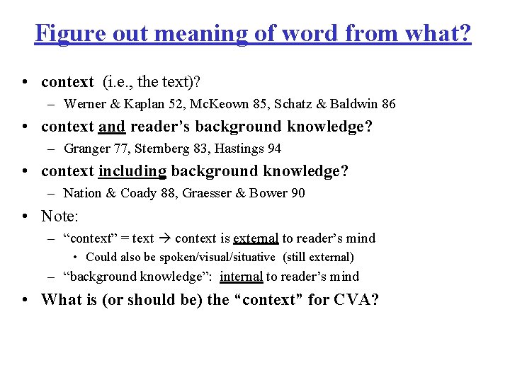 Figure out meaning of word from what? • context (i. e. , the text)?
