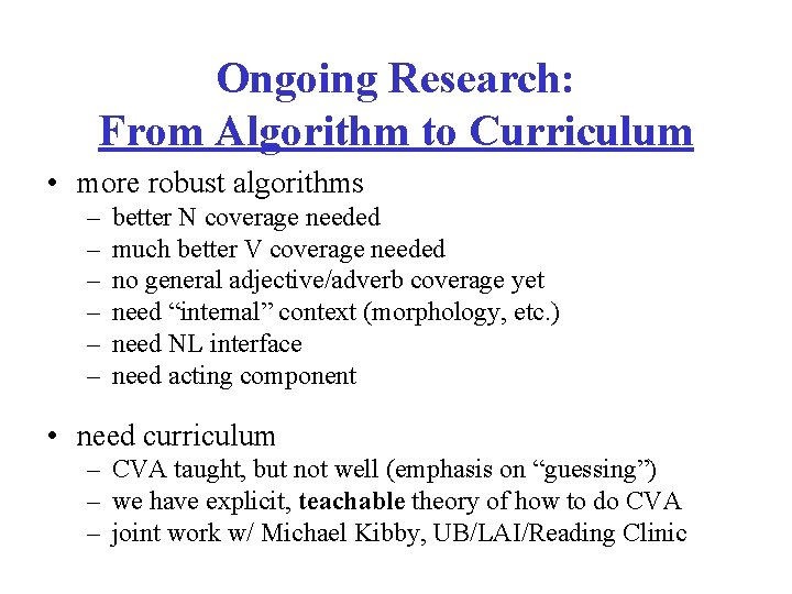 Ongoing Research: From Algorithm to Curriculum • more robust algorithms – – – better