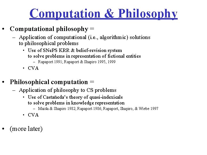 Computation & Philosophy • Computational philosophy = – Application of computational (i. e. ,