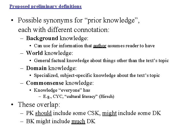 Proposed preliminary definitions • Possible synonyms for “prior knowledge”, each with different connotation: –