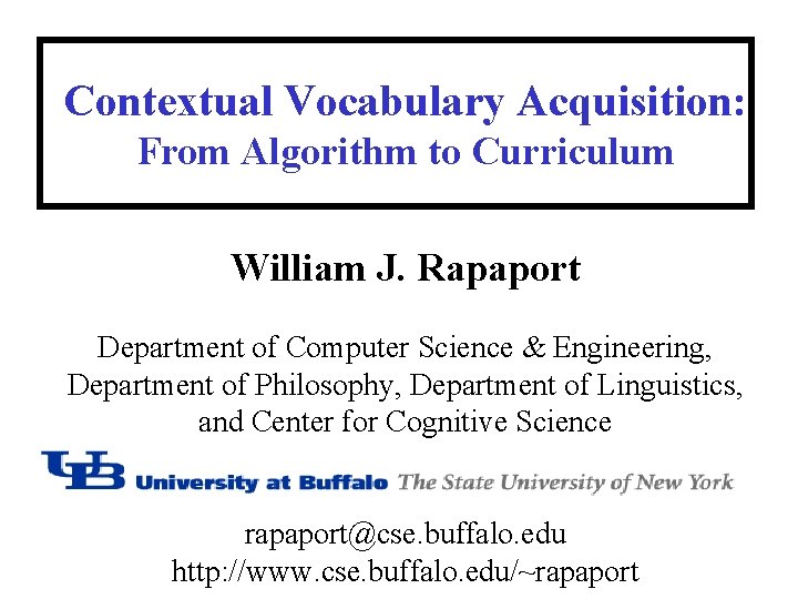 Contextual Vocabulary Acquisition: From Algorithm to Curriculum William J. Rapaport Department of Computer Science
