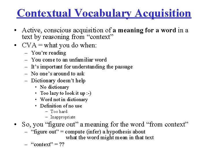 Contextual Vocabulary Acquisition • Active, conscious acquisition of a meaning for a word in