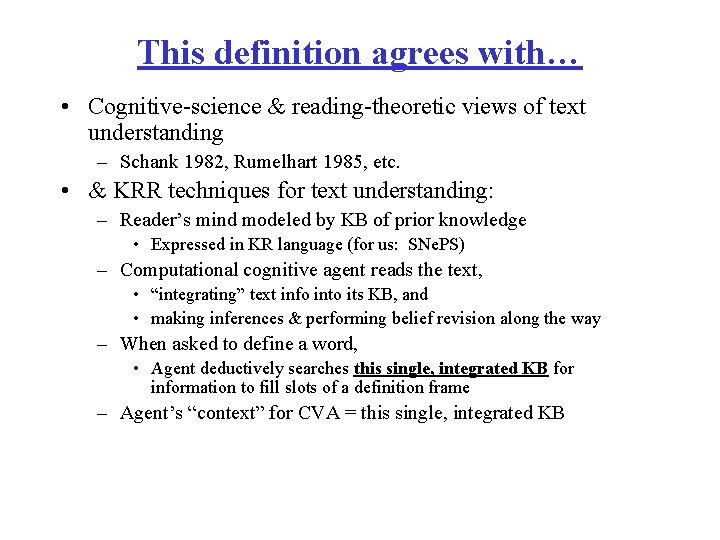 This definition agrees with… • Cognitive-science & reading-theoretic views of text understanding – Schank