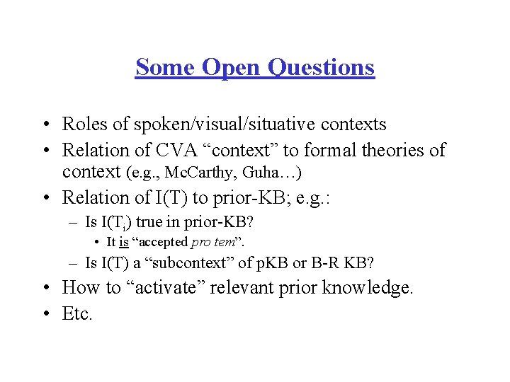 Some Open Questions • Roles of spoken/visual/situative contexts • Relation of CVA “context” to