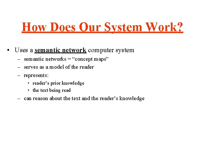 How Does Our System Work? • Uses a semantic network computer system – semantic