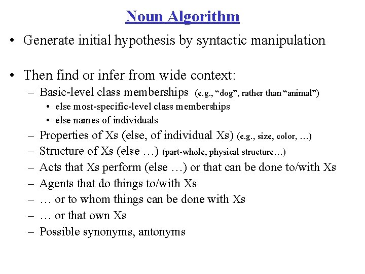 Noun Algorithm • Generate initial hypothesis by syntactic manipulation • Then find or infer