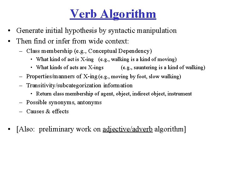 Verb Algorithm • Generate initial hypothesis by syntactic manipulation • Then find or infer