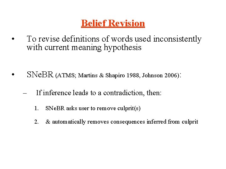 Belief Revision • To revise definitions of words used inconsistently with current meaning hypothesis