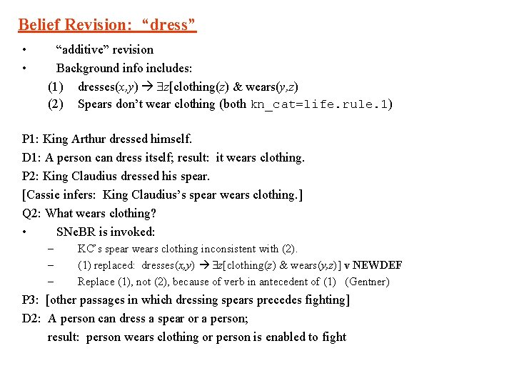 Belief Revision: “dress” • • “additive” revision Background info includes: (1) dresses(x, y) z[clothing(z)