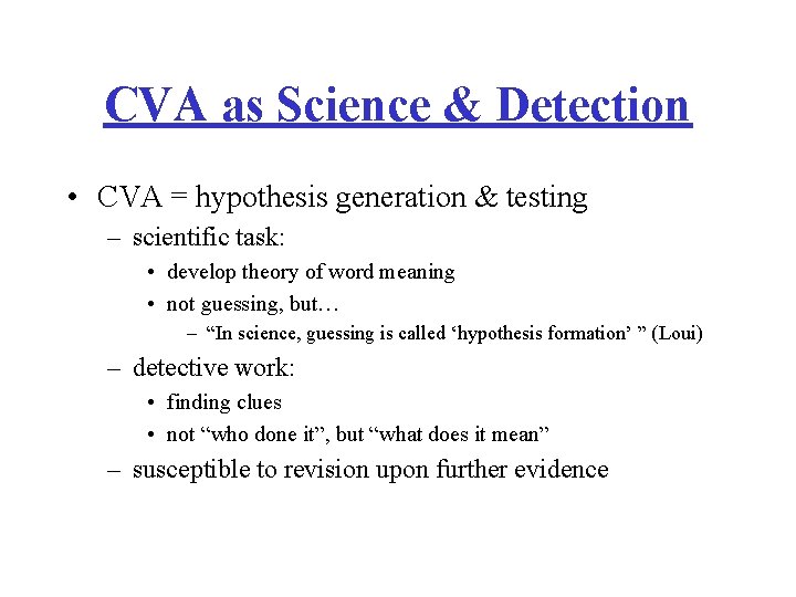 CVA as Science & Detection • CVA = hypothesis generation & testing – scientific