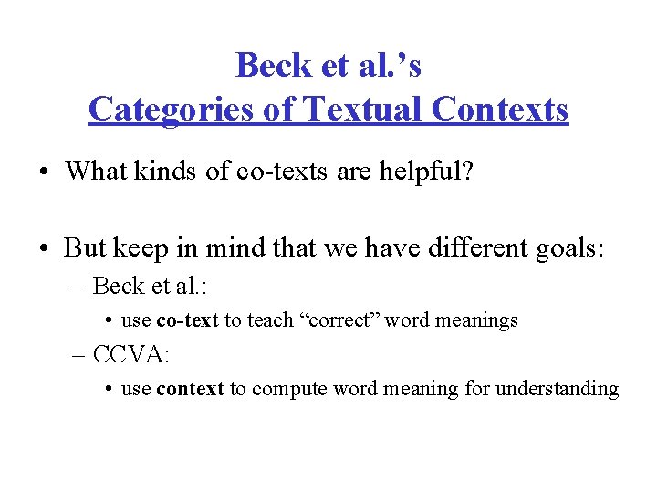 Beck et al. ’s Categories of Textual Contexts • What kinds of co-texts are