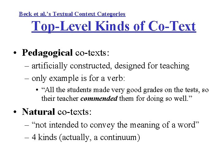 Beck et al. ’s Textual Context Categories Top-Level Kinds of Co-Text • Pedagogical co-texts: