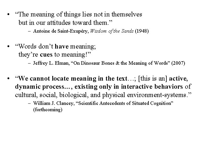  • “The meaning of things lies not in themselves but in our attitudes