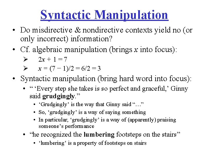Syntactic Manipulation • Do misdirective & nondirective contexts yield no (or only incorrect) information?