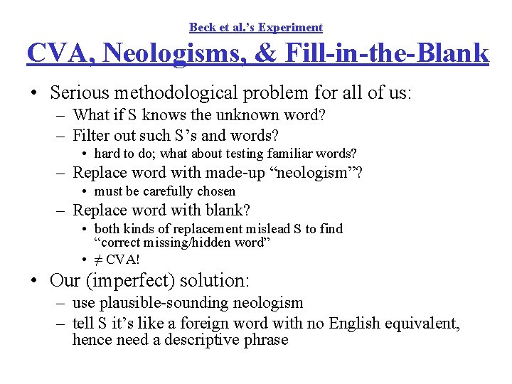 Beck et al. ’s Experiment CVA, Neologisms, & Fill-in-the-Blank • Serious methodological problem for