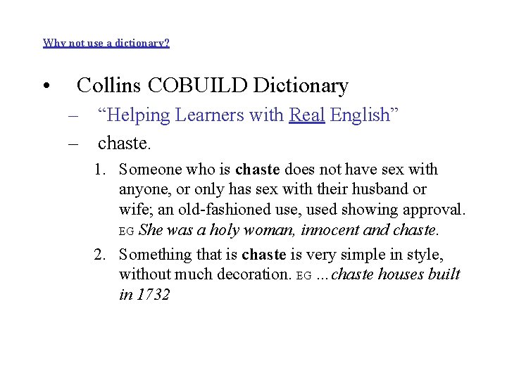 Why not use a dictionary? • Collins COBUILD Dictionary – “Helping Learners with Real