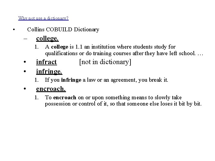 Why not use a dictionary? • Collins COBUILD Dictionary – college. 1. • •