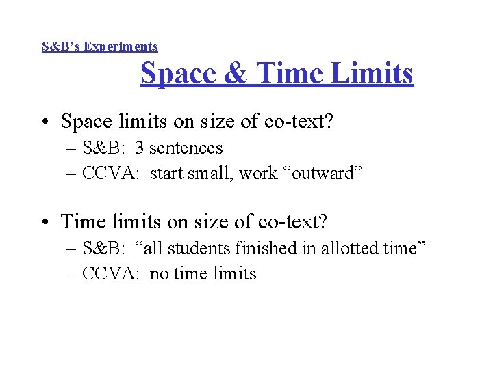 S&B’s Experiments Space & Time Limits • Space limits on size of co-text? –