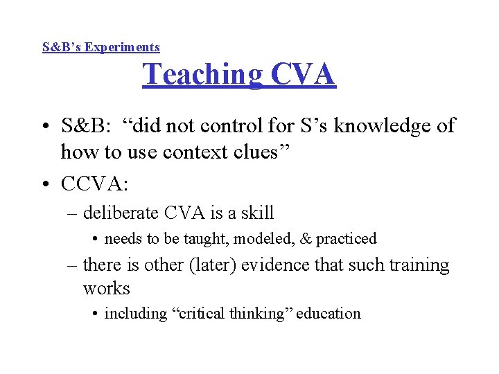 S&B’s Experiments Teaching CVA • S&B: “did not control for S’s knowledge of how