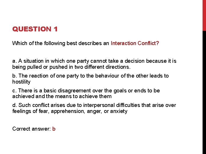 QUESTION 1 Which of the following best describes an Interaction Conflict? a. A situation