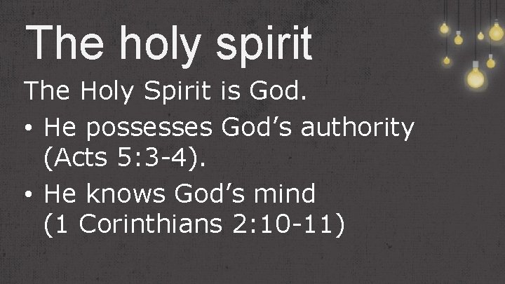 The holy spirit The Holy Spirit is God. • He possesses God’s authority (Acts