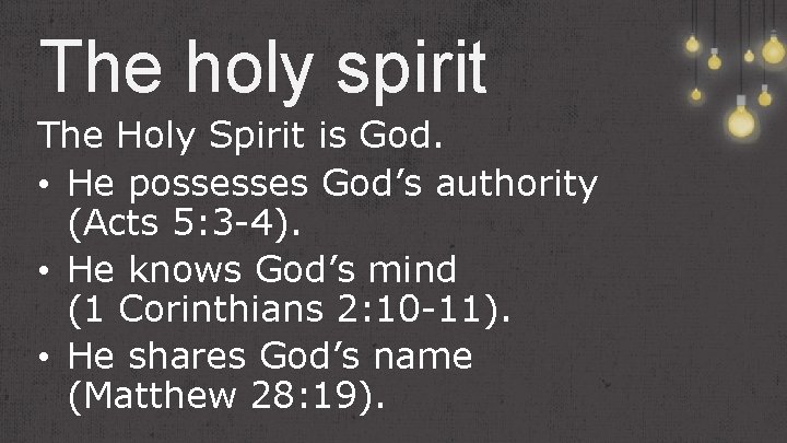 The holy spirit The Holy Spirit is God. • He possesses God’s authority (Acts