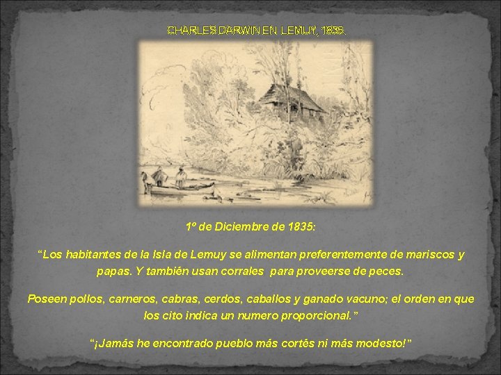 CHARLES DARWIN EN LEMUY, 1835. 1º de Diciembre de 1835: “Los habitantes de la