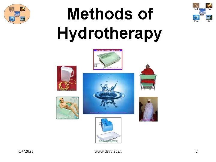 Methods of Hydrotherapy 6/4/2021 www. dsvv. ac. in 2 