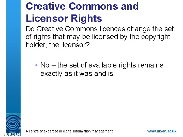 Creative Commons and Licensor Rights Do Creative Commons licences change the set of rights