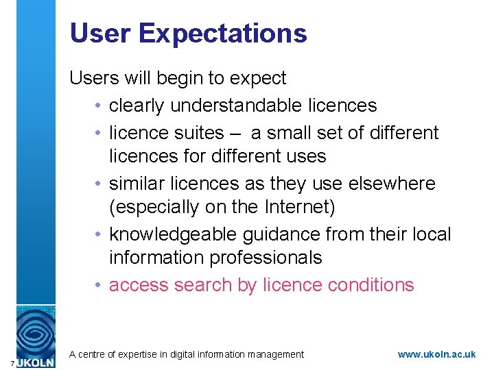 User Expectations Users will begin to expect • clearly understandable licences • licence suites