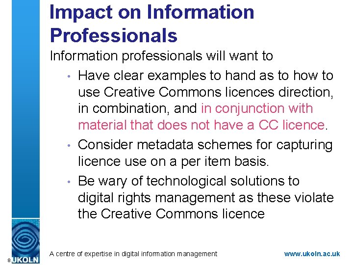 Impact on Information Professionals Information professionals will want to • Have clear examples to