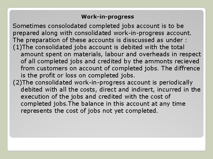 Work-in-progress Sometimes consolodated completed jobs account is to be prepared along with consolidated work-in-progress
