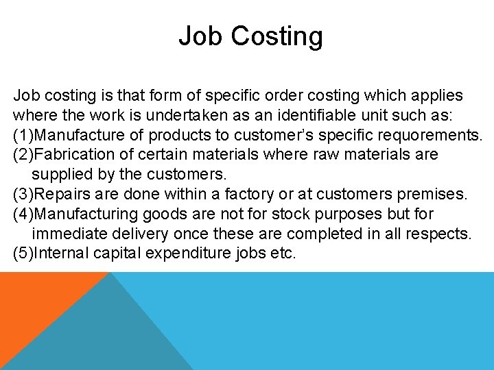 Job Costing Job costing is that form of specific order costing which applies where