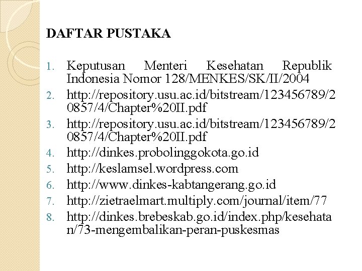 DAFTAR PUSTAKA 1. 2. 3. 4. 5. 6. 7. 8. Keputusan Menteri Kesehatan Republik