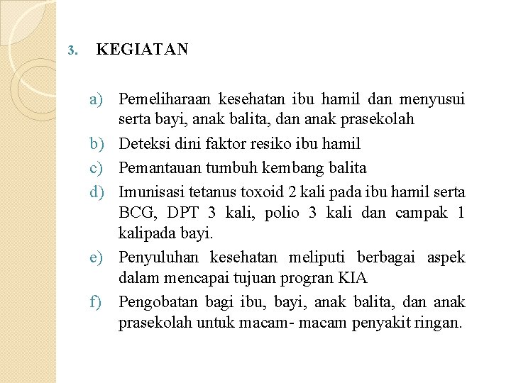 3. KEGIATAN a) Pemeliharaan kesehatan ibu hamil dan menyusui serta bayi, anak balita, dan