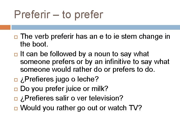 Preferir – to prefer The verb preferir has an e to ie stem change