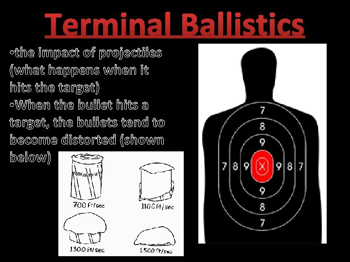 Terminal Ballistics • the impact of projectiles (what happens when it hits the target)