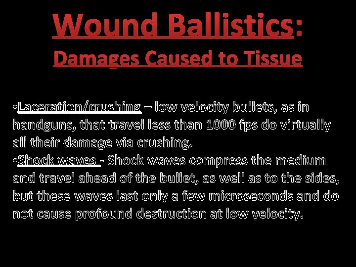 Wound Ballistics: Damages Caused to Tissue • Laceration/crushing – low velocity bullets, as in