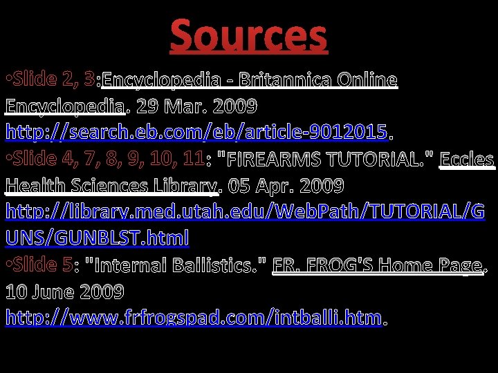 Sources • Slide 2, 3 : http: //search. eb. com/eb/article-9012015 • Slide 4, 7,