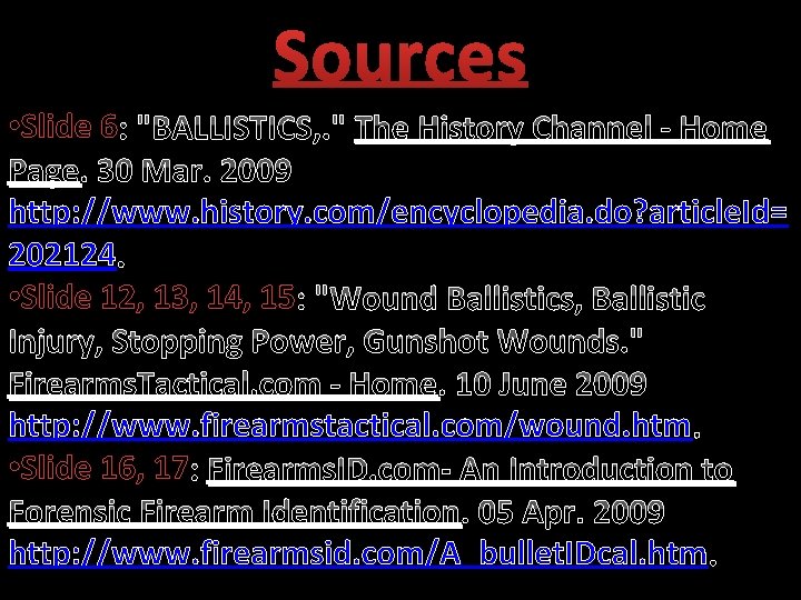 Sources • Slide 6 : "BALLISTICS, . " The History Channel - Home Page.