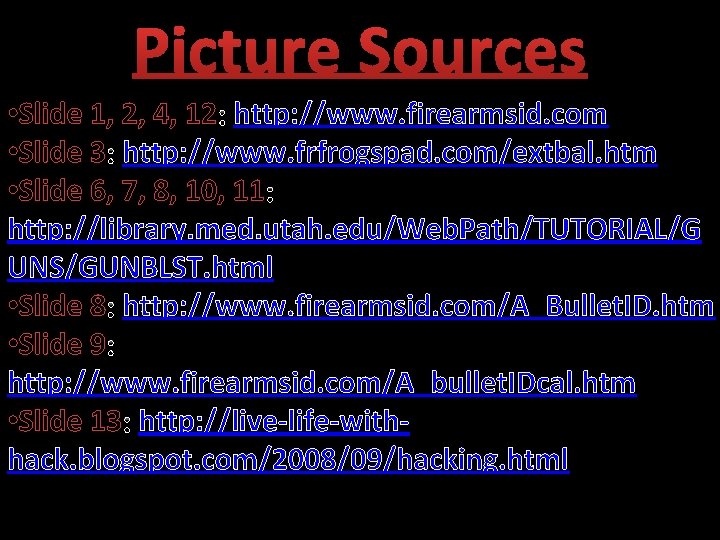 Picture Sources • Slide 1, 2, 4, 12 : http: //www. firearmsid. com •