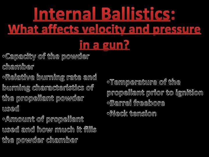 Internal Ballistics: What affects velocity and pressure in a gun? • Capacity of the