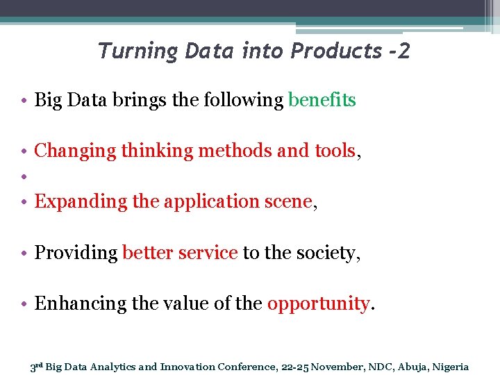 Turning Data into Products -2 • Big Data brings the following benefits • Changing