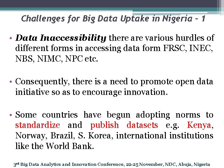 Challenges for Big Data Uptake in Nigeria - 1 • Data Inaccessibility there are