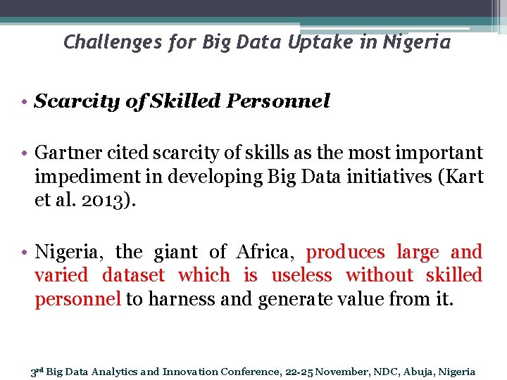 Challenges for Big Data Uptake in Nigeria • Scarcity of Skilled Personnel • Gartner