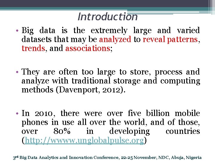 Introduction • Big data is the extremely large and varied datasets that may be