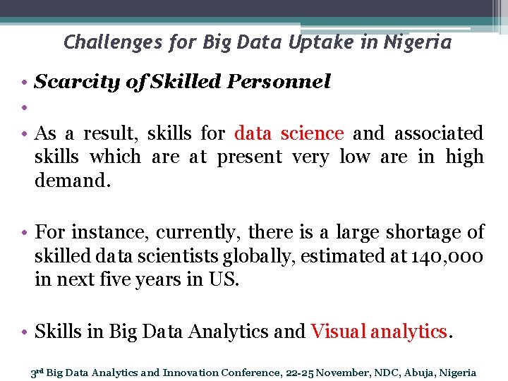 Challenges for Big Data Uptake in Nigeria • Scarcity of Skilled Personnel • •